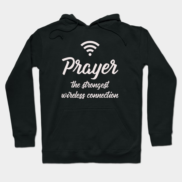 Prayer The Strongest Wireless Connection Hoodie by gabrielakaren